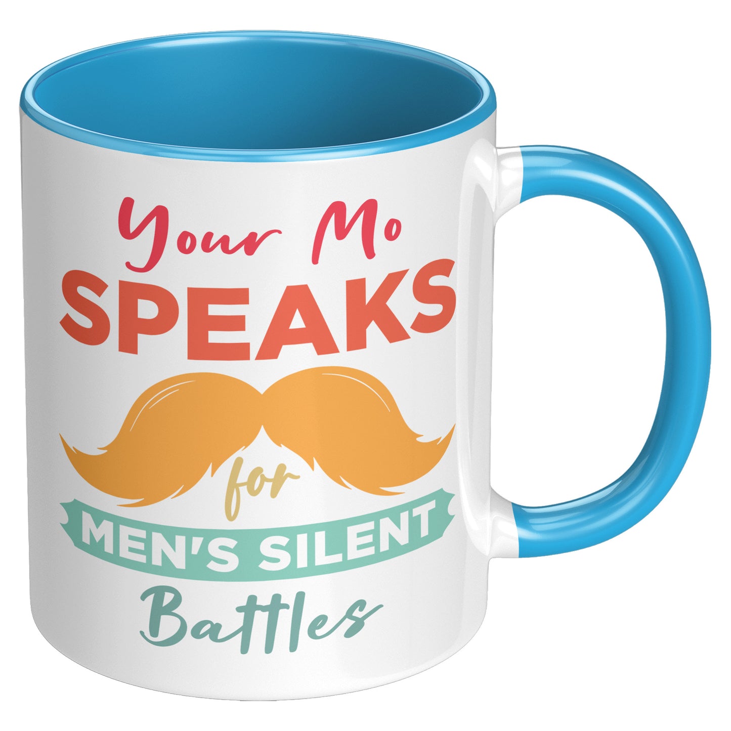 11oz Accent Mug Movember Your Mo Speaks For Men's Silent Battles Right-Handed