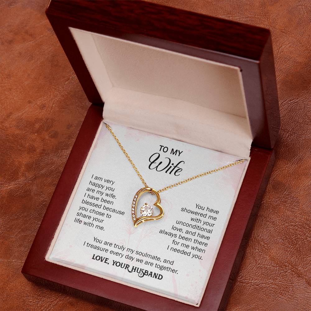 The dazzling Forever Love Necklace is sure to make her heart melt!  Our necklace is made of either White Gold 14k or Yellow Gold 18K. Shop now and save 50%. To my Wife I am very happy you are my wife. I have been blessed because you chose to share your life with me. You have showered me with your unconditional love, and have always been there for me when I needed you. You are truly my soulmate, and I treasure every day we are together.  Love, Your Husband