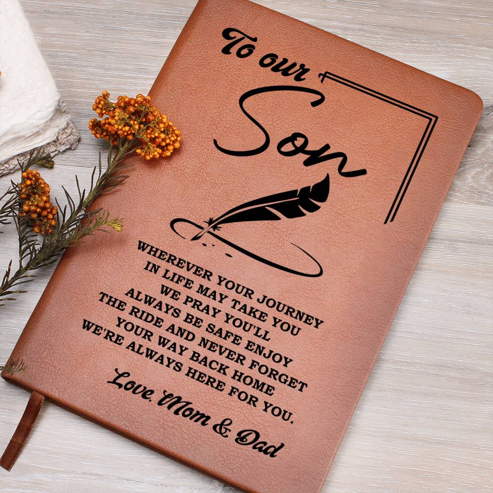 TO OUR SON - WHEREVER YOUR JOURNEY IN LIFE MAY TAKE YOU WE PRAY YOU'LL ALWAYS BE SAFE ENJOY THE RIDE AND NEVER FORGET YOUR WAY BACK HOME WE'RE ALWAYS HERE FOR YOU. LOVE, MOM & DAD - Emporium Discounts Graphic Leather Journal 