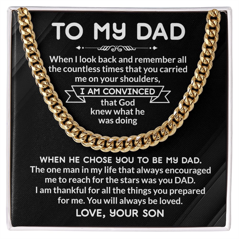 To my Dad I am Convinced That God Knew What Is Was Doing  Give your special someone a classic necklace that shows off their strength and style! Our Cuban Link Chain is the perfect gift for any occasion, like Father's Day Emporium Discounts