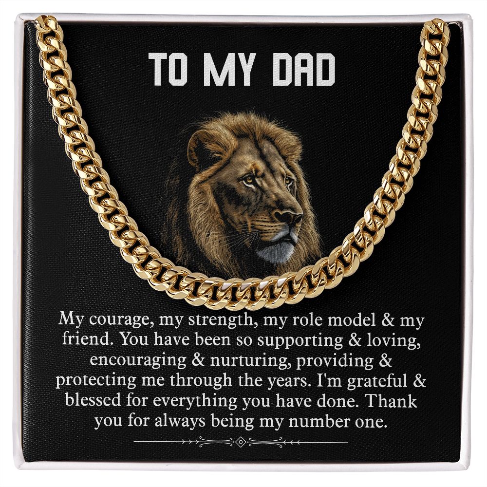 TO MY DAD. My Courage, my strength, my role model & my friend. You have been so supporting & loving, encouraging & nurturing, providing & protecting me through the years. I am grateful & blessed for everything you have done. Thank you for always being my number one.  Cuban chain silver and gold