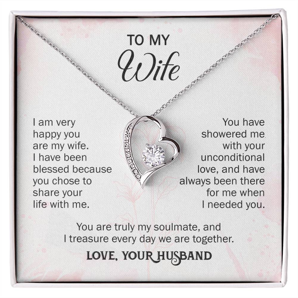 The dazzling Forever Love Necklace is sure to make her heart melt!  Our necklace is made of either White Gold 14k or Yellow Gold 18K. Shop now and save 50%. To my Wife I am very happy you are my wife. I have been blessed because you chose to share your life with me. You have showered me with your unconditional love, and have always been there for me when I needed you. You are truly my soulmate, and I treasure every day we are together.  Love, Your Husband